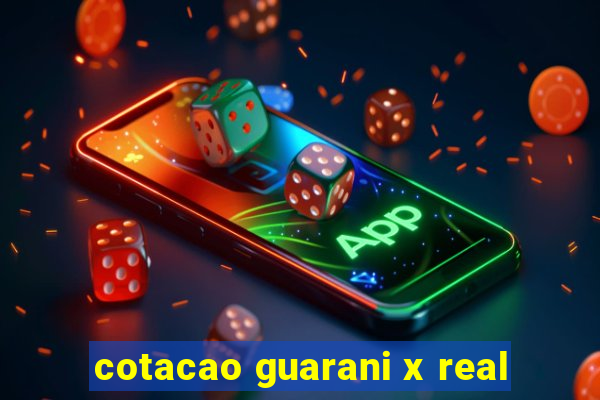 cotacao guarani x real